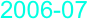 2006-07                 